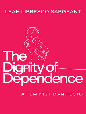 cover image of The Dignity of Dependence